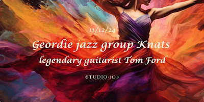 Get ready to groove with Geordie Jazz group Knats & the legendary guitarist Tom Ford on December 11, 2024 at 7:00 PM!